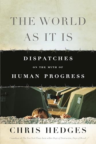 The World As It Is: Dispatches on the Myth of Human Progress