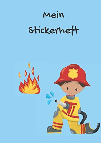 Mein Stickerheft: Motiv: Feuerwehr Junge mit Feuer DIN A4 Format mit 40 Seiten für Mädchen und Jungen | Kein Silikonpapier zum abziehen