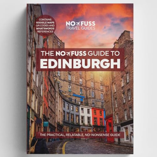 Edinburgh Travel Guide Book – The No Fuss Guide To Edinburgh (Travel Friendly)