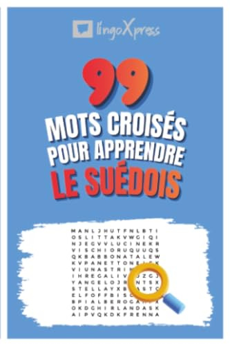 99 Mots Croisés pour Apprendre le Suédois: Activez votre cerveau et mémorisez plus de 700 mots