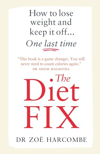 The Diet Fix: How to lose weight and keep it off... one last time