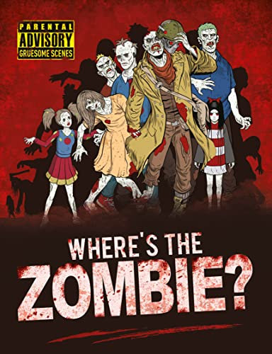 Where's the Zombie?: A Post-Apocalyptic Zombie Search and Find Adventure (Search and Find Activity)