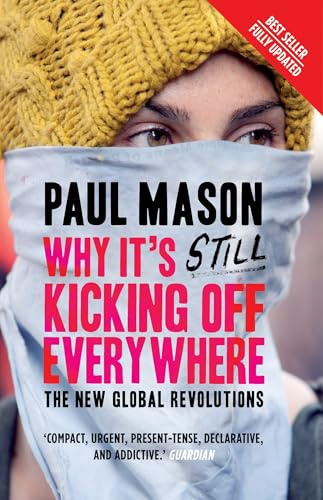 Why It's Still Kicking Off Everywhere: The New Global Revolutions