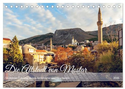 Die Altstadt von Mostar (Tischkalender 2026 DIN A5 quer), CALVENDO Monatskalender: Faszinierendes Mostar in Bosnien und Herzegowina. (CALVENDO Orte)