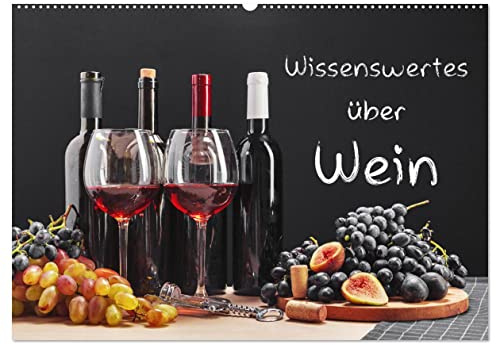 Wissenswertes über Wein (Wandkalender 2026 DIN A2 quer), CALVENDO Monatskalender: Schöne Fotografien vom Genussmittel Wein. Informationen über das ... Kalender einen Mehrwert. (CALVENDO Orte)