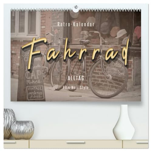 Fahrrad Alltag - Film Noir Style (hochwertiger Premium Wandkalender 2026 DIN A2 quer), Kunstdruck in Hochglanz: Ein Leben ohne Fahrrad, heutzutage gar nicht mehr vorstellbar. (CALVENDO Mobilitaet)