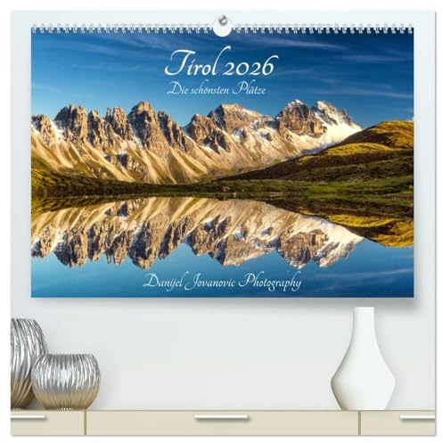 Tirol 2026 - die schönsten Plätze (hochwertiger Premium Wandkalender 2026 DIN A2 quer), Kunstdruck in Hochglanz: Der Tirol Kalender 2019 mit den schönsten Tiroler Plätzen (CALVENDO Natur)