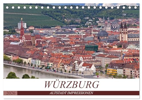 WÜRZBURG - ALTSTADT IMPRESSIONEN (Tischkalender 2026 DIN A5 quer), CALVENDO Monatskalender: Würzburg - Barockstadt mit gemütlichem Flair (CALVENDO Orte)