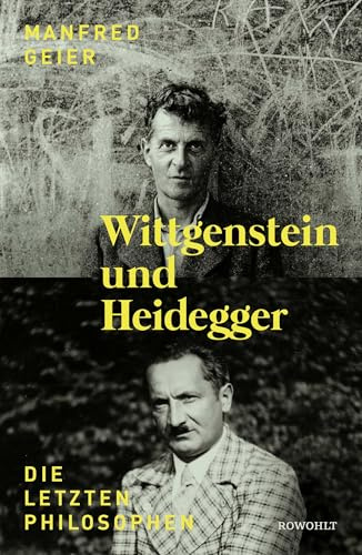 Wittgenstein und Heidegger: Die letzten Philosophen