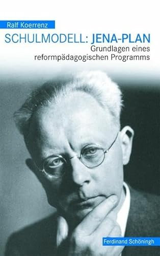 Schulmodell: Jena-Plan: Grundlagen eines reformpädagogischen Programms
