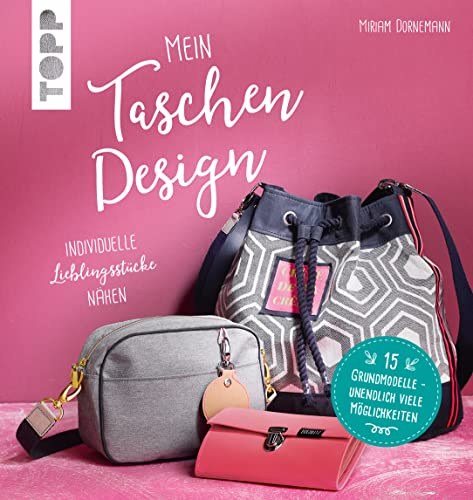 Mein Taschendesign: individuelle Lieblingsstücke nähen