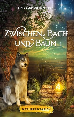 Zwischen Bach und Baum: Naturfantasien