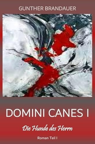 Band I / Domini Canes I - Die Hunde des Herrn - Roman in 2 Teilen