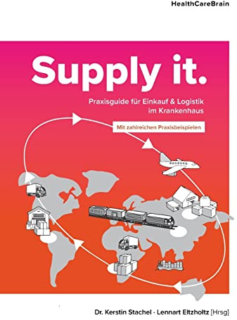 Supply it: Praxisguide für Einkauf und Logistik im Krankenhaus