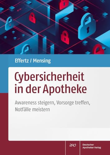 Cybersicherheit in der Apotheke: Awareness steigern, Vorsorge treffen, Notfälle meistern