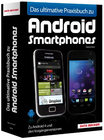 Das ultimative Praxisbuch zu Android Smartphones - Zu Android 4 und den Vorgängerversionen
