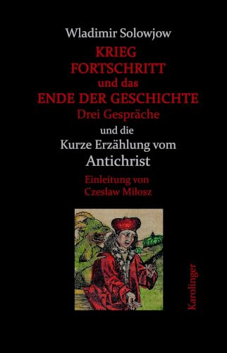 Krieg, Fortschritt und das Ende der Geschichte: Drei Gespräche und die Kurze Erzählung vom Antichrist