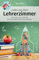 Leaks aus dem Lehrerzimmer: Mein Jahr als Lehrerin an der Grundschule des Grauens