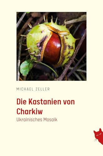 Die Kastanien von Charkiw: Ukrainisches Mosaik