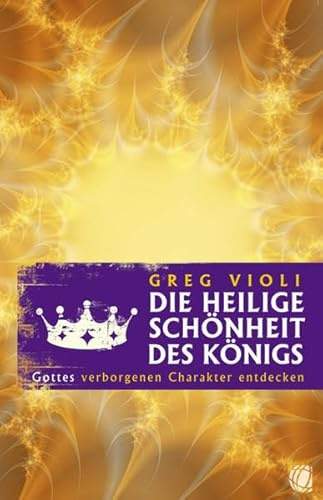 Die heilige Schönheit des Königs: Gottes verborgenen Charakter entdecken