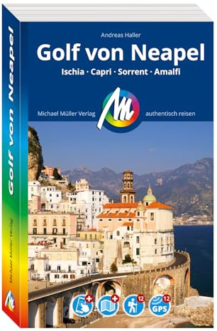 MICHAEL MÜLLER Reiseführer Golf von Neapel: Ischia, Sorrent, Capri, Amalfi. 100% authentisch, aktuell und vor Ort recherchiert. Inkl. Faltkarte & App. (MM-Reisen)