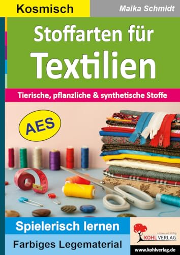 Stoffarten Textilien Legematerial Farbdruck Montessori Hauswirtschaft AES Sekundarstufe Klasse 8 9 10 | Wolle Leder Baumwolle Elastan Polyacryl ... (Montessori-Reihe: Lern- und Legematerial)