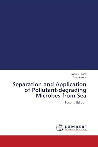 Separation and Application of Pollutant-degrading Microbes from Sea: Second Edition