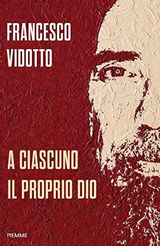 A ciascuno il proprio Dio (Saggi PM)