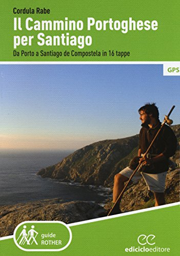 Il cammino di Santiago. Da Porto a Santiago de Compostela in 16 tappe (Rother. Guide a piedi)