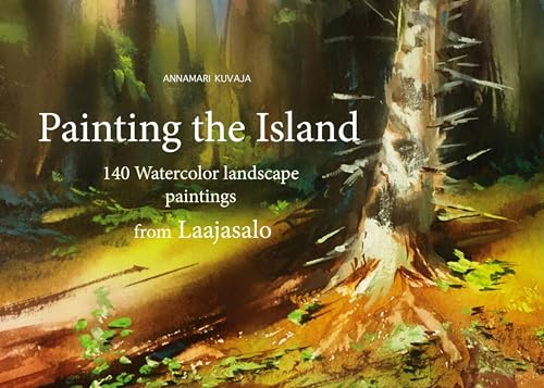 Painting the island: 140 Watercolor landscape paintings from Laajasalo