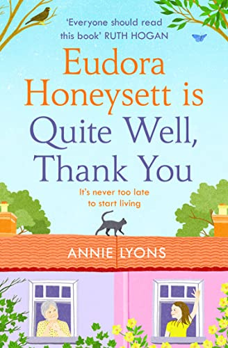 Eudora Honeysett is Quite Well, Thank You: Meet the year’s most unlikely heroine in this feel-good, page-turning novel perfect for summer 2021!
