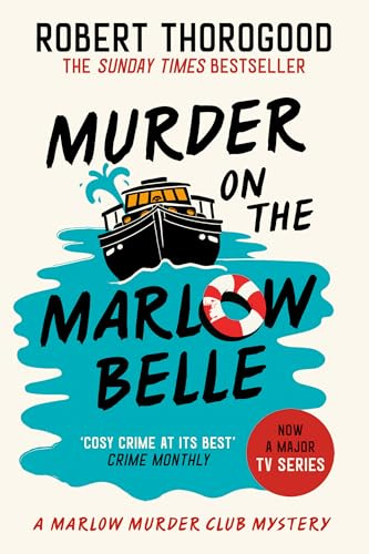 Murder on the Marlow Belle: A gripping funny cosy crime whodunnit murder mystery novel from the Sunday Times bestselling author, new for 2025! (The Marlow Murder Club Mysteries)