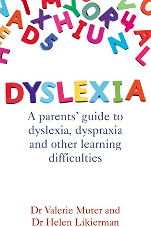 Dyslexia: A Parents' Guide to Dyslexia, Dyspraxia and Other Learning Difficulties
