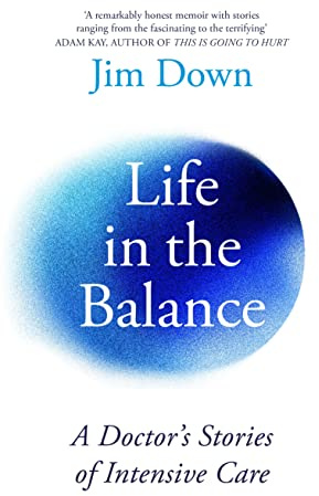 Life in the Balance: A Doctor’s Stories of Intensive Care
