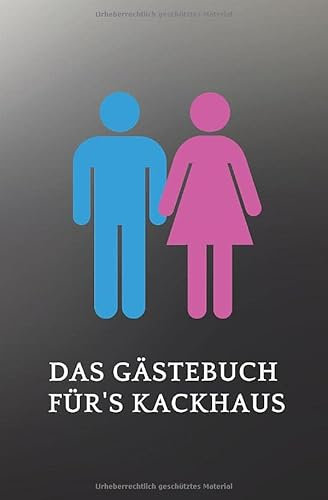 Das Gästebuch für’s Kackhaus: Lustiges Notizbuch für die Toilette um seinen Gästen kreativen Freiraum zu geben - WC Buch für Weisheiten, Grüße, Sprüche und Kritzeleien - Klo Journal