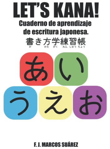 Let's Kana!: Cuaderno de aprendizaje de escritura japonesa (Let's Kaku)