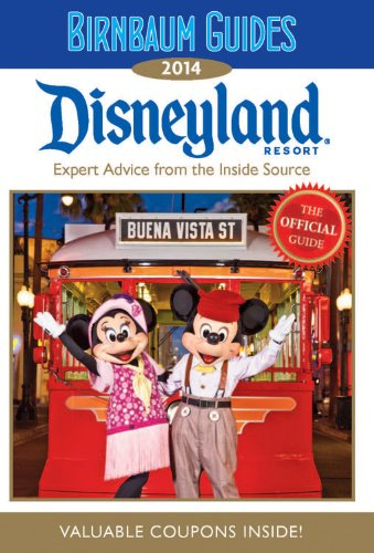 Birnbaum's Disneyland Resort 2014: Expert Advice from the Inside Source; Value Coupons Inside! (Birnbaum Guides)