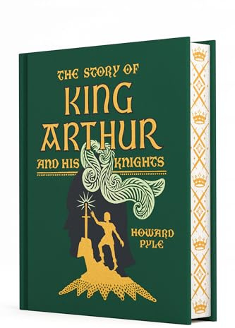The Story of King Arthur and His Knights (Children's Signature Clothbound Editions)