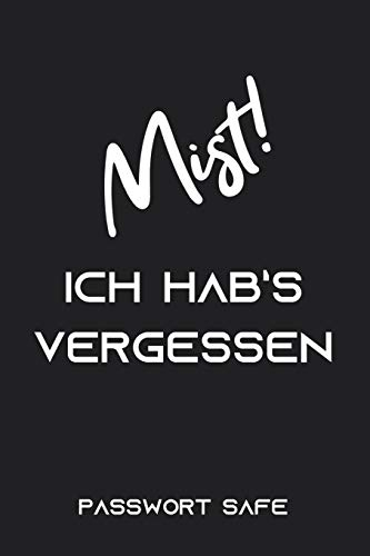 Mist! Ich hab's vergessen Passwort Safe: Passwort Notizbuch Organizer Liste alphabetisch