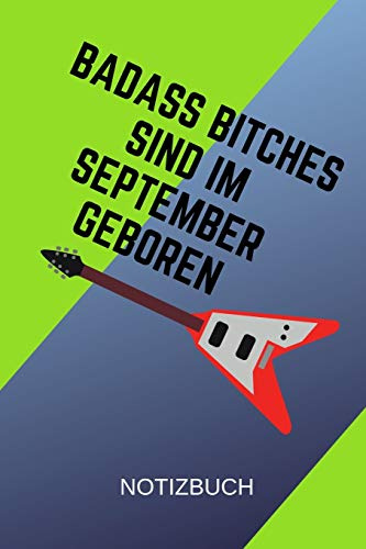 BADASS BITCHES SIND IM SEPTEMBER GEBOREN NOTIZBUCH: A5 Schimpfwörter Malbuch für September Geburtstagskinder! | witzige Geschenkidee für die beste ... | Geburtstagsgeschenk | Erwachsenenmalbuch