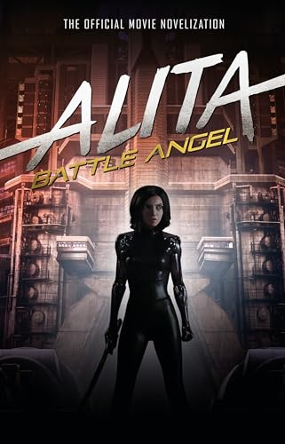 Alita: Battle Angel - The Official Movie Novelization (Alita Battle Angel Film Tie in)