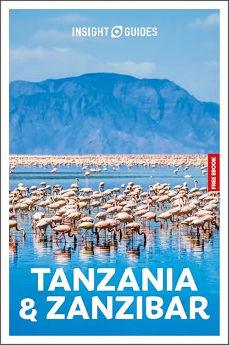 Insight Guides Tanzania and Zanzibar: Travel Guide with eBook: 2026-2027 | Culture & Society | Stunning Photos | Expert Advice | Covers: Dar es Salaam, Serengeti, Lake Victoria and more