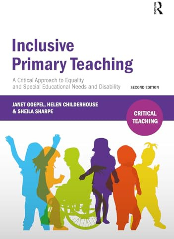 Inclusive Primary Teaching: A critical approach to equality and special educational needs and disability (Critical Teaching)