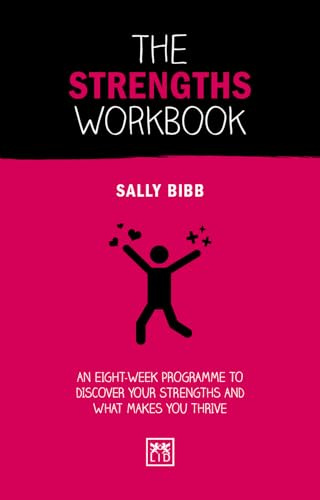 The Strengths Workbook: An eight-week programme to discover your strengths and what makes you thrive (Concise Advice)