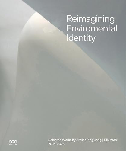 Reimagining Environmental Identity: Selected Works by Atelier Ping Jiang | EID Arch 2015–2023