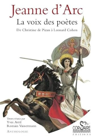 Jeanne d'Arc : La voix des poètes, de Christine de Pizan à Leonard Cohen