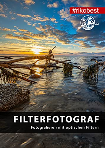 Filterfotograf - Scatta foto con filtri ottici - Filtro polare CPL, filtro ND e filtro graduato grigio nella fotografia/Libro in brossura - Riko Best