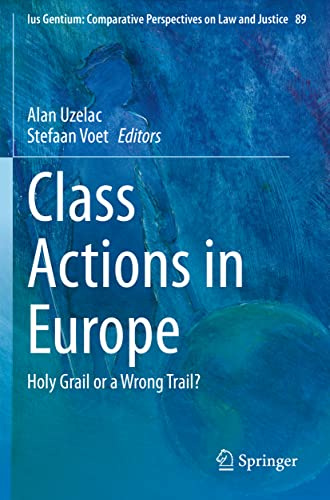 Class Actions in Europe: Holy Grail or a Wrong Trail? (Ius Gentium: Comparative Perspectives on Law and Justice)