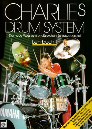 Charlie's Drum System, m. Audio-CD.Bd.1: Der neue Weg zum erfolgreichen Schlagzeugspiel