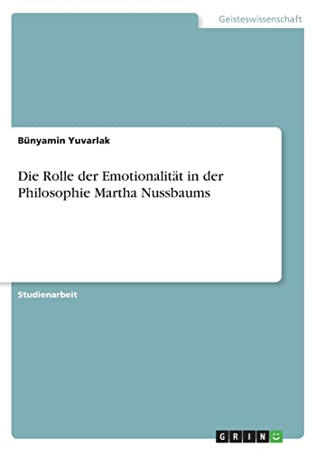 Die Rolle der Emotionalität in der Philosophie Martha Nussbaums